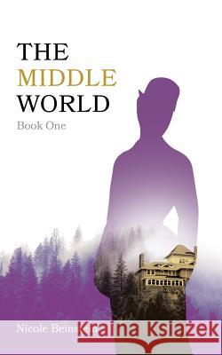 The Middle World Nicole Beinstein 9781517771850 Createspace Independent Publishing Platform