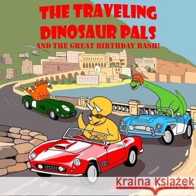 The Traveling Dinosaur Pals Matt Kirkland Matt Kirkland 9781517772062 Createspace Independent Publishing Platform