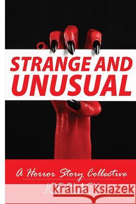 Strange And Unusual: A Horror Story Collective Black, Joe 9781517772666 Createspace