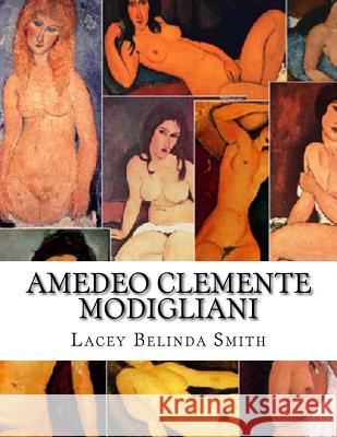 Amedeo Clemente Modigliani Lacey Belinda Smith 9781517773434