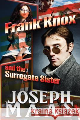 Frank Knox and the Surrogate Sister Joseph Maas Sarah Matalas 9781517774097