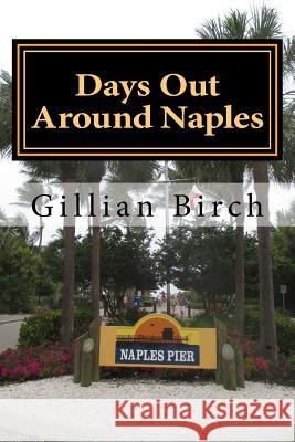 Days Out Around Naples Gillian Birch 9781517775360