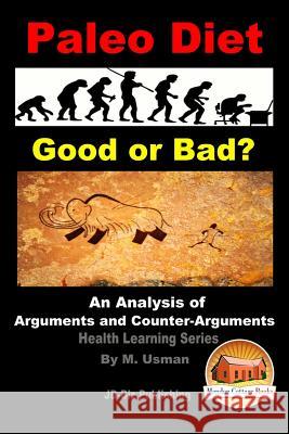 Paleo Diet - Good or Bad? An Analysis of Arguments and Counter-Arguments Davidson, John 9781517775742