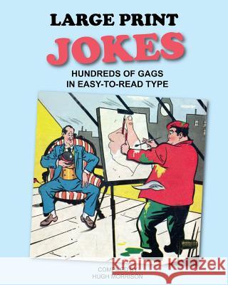 Large Print Jokes: Hundreds of Gags in Easy-to-Read Type Morrison, Hugh 9781517775780 Createspace