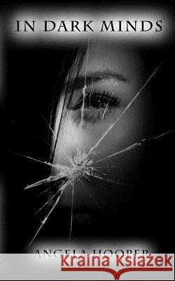 In Dark Minds Angela Hooper 9781517777364