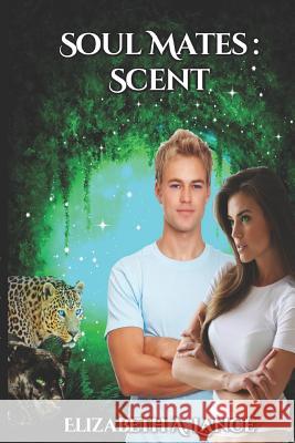 Soul Mates Scent Elizabeth a. Lance 9781517777722 Createspace