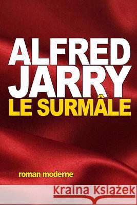 Le Surmâle Jarry, Alfred 9781517778224 Createspace