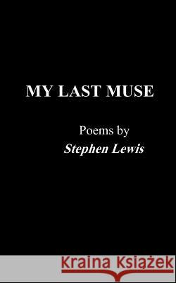 My Last Muse Stephen Lewis 9781517778897
