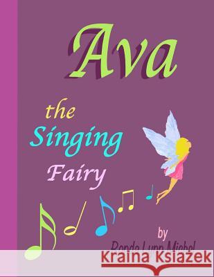 Ava the Singing Fairy Ronda Lynn Michel 9781517779252 Createspace Independent Publishing Platform