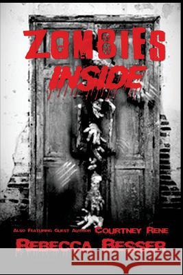 Zombies Inside Rebecca Besser Courtney Rene 9781517779641 Createspace