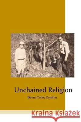 Unchained Religion Donna Tolley Corriher 9781517782719