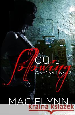 Cult Following (Dead-tective #2) Flynn, Mac 9781517783228 Createspace