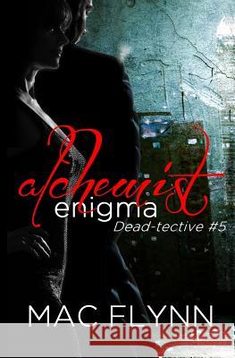 Alchemist Enigma (Dead-tective #5) Flynn, Mac 9781517783273 Createspace