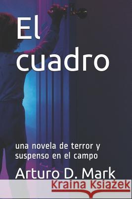 El Cuadro: Una historia de terror y suspenso en el campo Ross, Martin 9781517783532