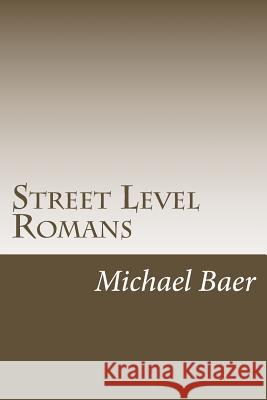 Street Level Romans: Paul's Greatest Letter for the Rest of Us Michael R. Baer 9781517783785