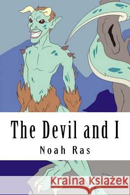 The Devil and I Noah Ras 9781517784539 Createspace Independent Publishing Platform