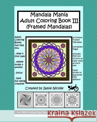 Mandala Mania Adult Coloring Book III: (Framed Mandalas) Nicolle, Jamie 9781517784621