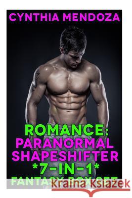 Romance: Paranormal Shapeshifter *7-in-1* Fantasy BOX SET Mendoza, Cynthia 9781517785000 Createspace