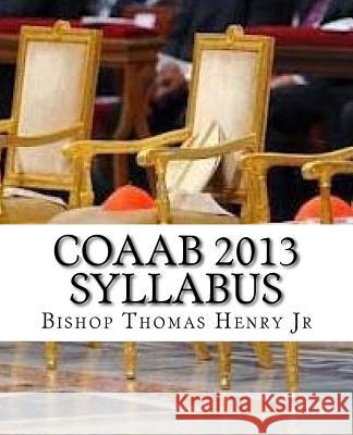 COAAB 2013 Syllabus: Rethinking the Episcopacy Henry Jr, Bishop Thomas F. 9781517785727 Createspace Independent Publishing Platform