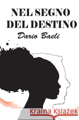 Nel segno del destino Baeli, Dario 9781517786816 Createspace