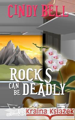 Rocks Can Be Deadly Cindy Bell 9781517787813