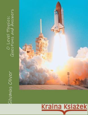 O Level Physics: Questions and Answers Silvanus Oliver 9781517788049 Createspace