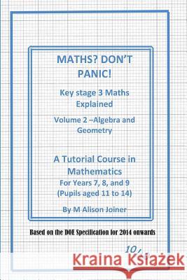 Maths? Don't Panic!: Algebra and Geometry Alison Joiner 9781517788056 Createspace Independent Publishing Platform