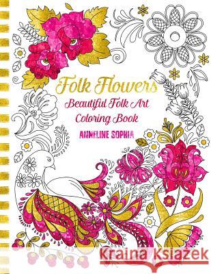 Folk Flowers: Beautiful Folk Art Coloring Book Anneline Sophia 9781517788261 Createspace