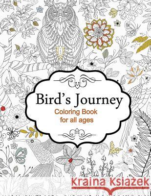 Bird's Journey - Coloring Book for all ages Camelia, Oancea 9781517788476