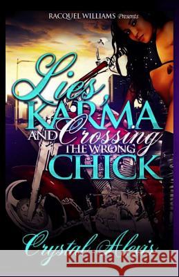 Lies Karma and Crossing the Wrong Bitch Crystal Alexis 9781517789244 Createspace