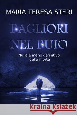 Bagliori nel buio Steri, Maria Teresa 9781517789411 Createspace Independent Publishing Platform