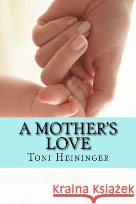A Mother's Love Toni Heininger 9781517789435
