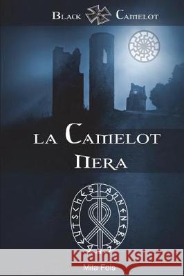 Black Camelot - La Camelot Nera Mila Fois 9781517789589 Createspace Independent Publishing Platform