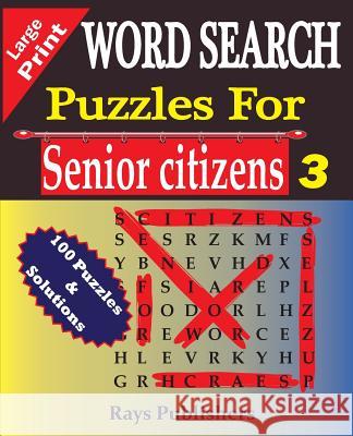 Word Search Puzzles for Senior Citizens 3 Rays Publishers 9781517790363 Createspace