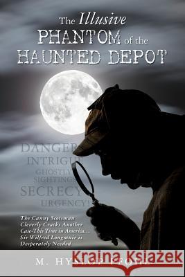 The Illusive Phantom of the Haunted Depot M. Hyslop Pfohl 9781517790745