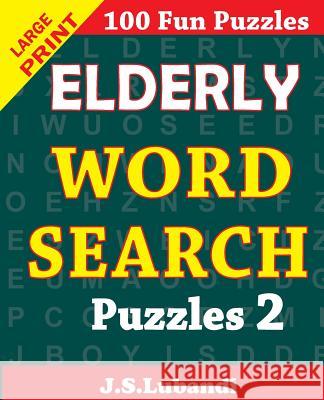 Elderly Word Search Puzzles 2 J. S. Lubandi 9781517791391 Createspace