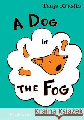 A Dog in the Fog: Sight word fun for beginner readers Russita, Tanja 9781517791711