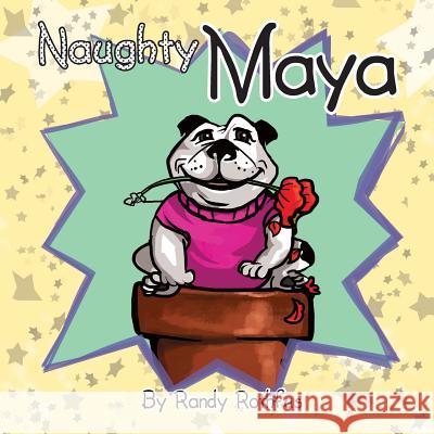 Naughty Maya Randy Rothfus 9781517791773 Createspace Independent Publishing Platform