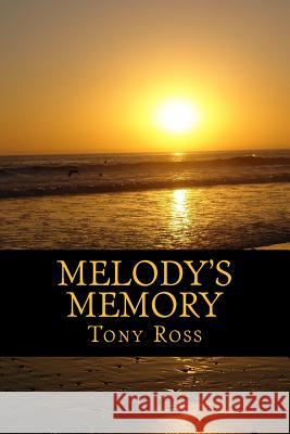 Melody's Memory: A Novella Tony Ross 9781517792657