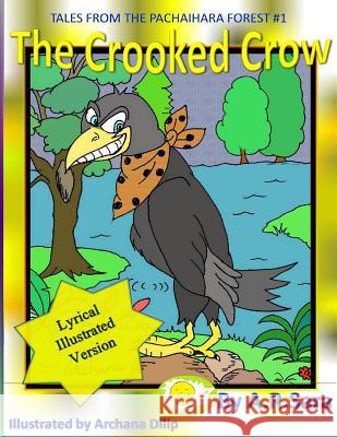 The Crooked Crow: Lyrical Illustrated Version A. R. Sara Archana Dilip 9781517792961 Createspace Independent Publishing Platform