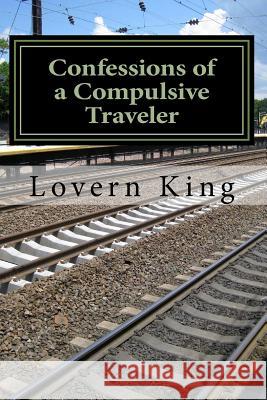 Confessions of a Compulsive Traveler Lovern Root King 9781517793456