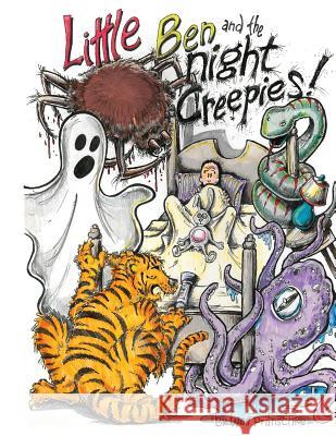 Little Ben and the Night Creepies Wes Pranschke Paul-Thomas Ferguson Teresa Johnston 9781517795788 Createspace