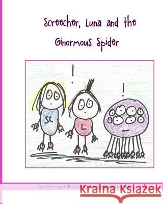 Screecher, Luna and the Ginormous Spider: A Krazy Eye story Buckland, Chris 9781517795801