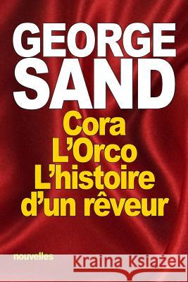 Cora: suivi de: L'Orco - L'histoire d'un rêveur Sand, George 9781517796617