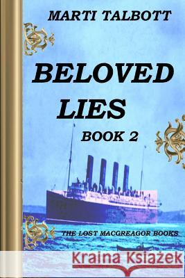 Beloved Lies, Book 2 Marti Talbott 9781517796808 Createspace Independent Publishing Platform