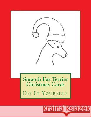 Smooth Fox Terrier Christmas Cards: Do It Yourself Gail Forsyth 9781517797294