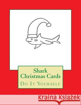 Shark Christmas Cards: Do It Yourself Gail Forsyth 9781517797409