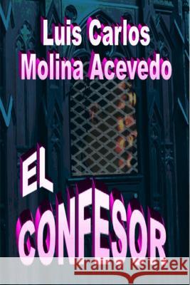 El Confesor Luis Carlos Molin 9781517797744