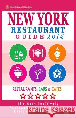New York Restaurant Guide 2016: Best Rated Restaurants in New York City - 500 restaurants, bars and cafés recommended for visitors, 2016 Davidson, Robert a. 9781517797997 Createspace