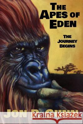 The Apes of Eden - The Journey Begins Jon P. Gunn Annie Hobbs 9781517798185 Createspace